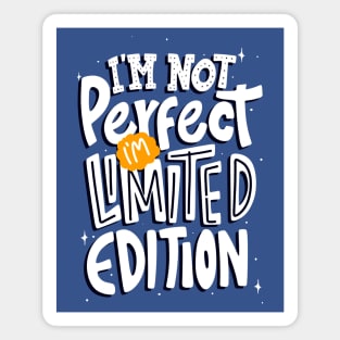 I'm Not Perfect I'm Limited Edition Magnet